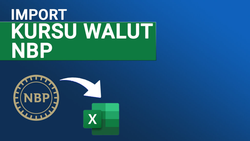 Excel Kurs Walut NBP – Jak Zaimportować i Wykonać Przewalutowanie.